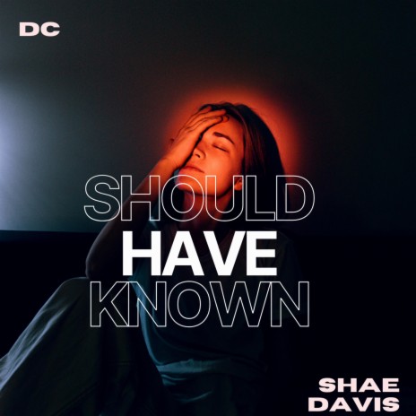 Should have known ft. Shae Davis