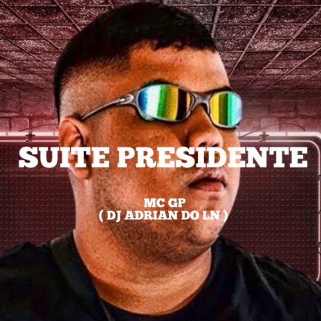 SUITE PRESIDENTE ft. DJ ADRIAN DO LN | Boomplay Music