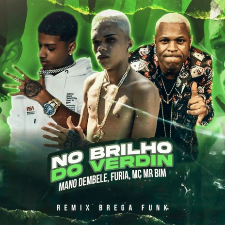 No Brilho Do Verdin (Remix Brega Funk) ft. Furia & Mc Mr. Bim | Boomplay Music