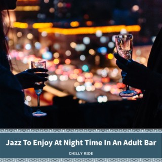 Jazz To Enjoy At Night Time In An Adult Bar