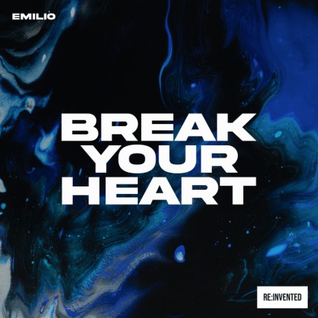 Break Your Heart | Boomplay Music