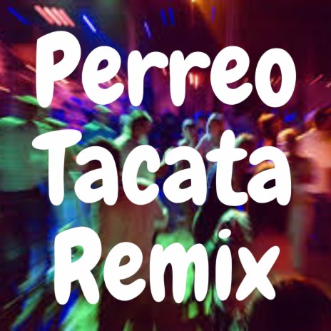 Perreo Tacata Remix | Boomplay Music