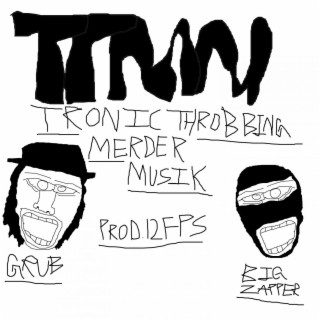 Tronic Throbbing Merder Musik (feat. 12fps)