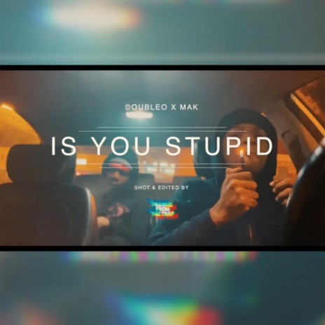 is u stupid? ft. DoubleO