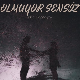 Olmuyor Sensiz