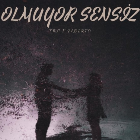 Olmuyor Sensiz ft. elberto | Boomplay Music