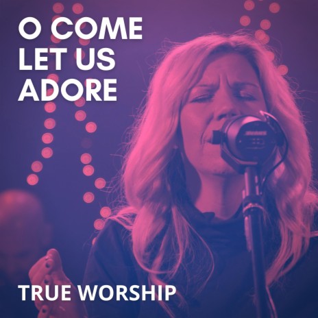 O Come Let Us Adore | Boomplay Music