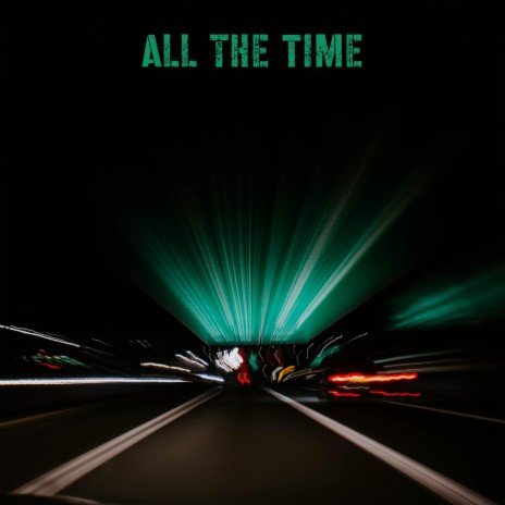 All The Time | Boomplay Music