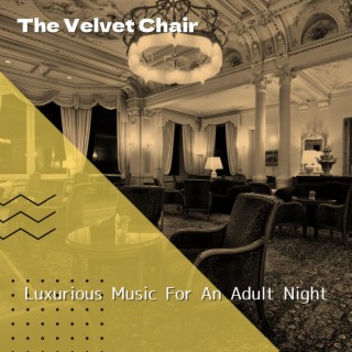 Luxurious Music For An Adult Night