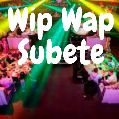 Wip Wap Subete | Boomplay Music