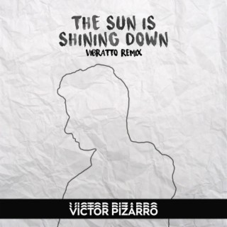 The Sun Is Shining Down (Vibratto Remix)