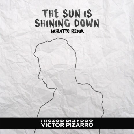 The Sun Is Shining Down (Vibratto Remix) ft. Vibratto