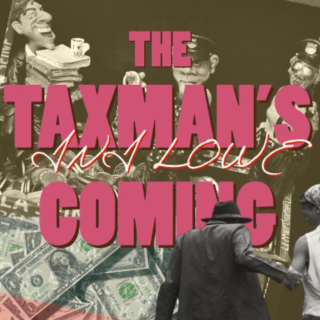 The Taxman's Coming | Boomplay Music