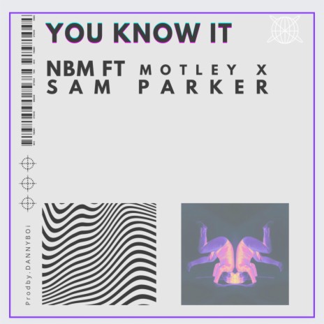You know it! ft. Motley & Sam Parker | Boomplay Music