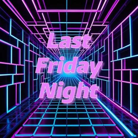 Last Friday Night | Boomplay Music