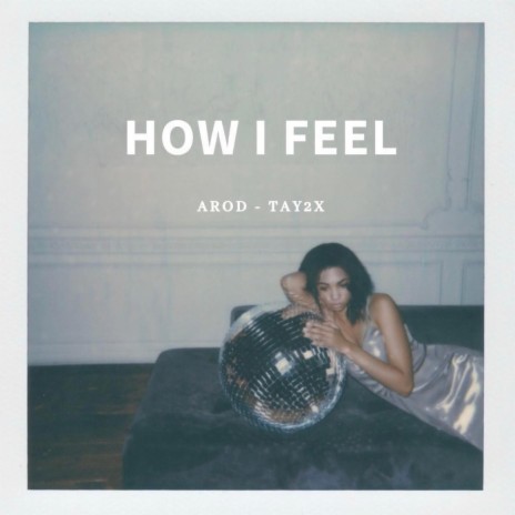 How I Feel ft. AROD | Boomplay Music