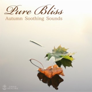 Pure Bliss "Autumn Soothing Sounds"