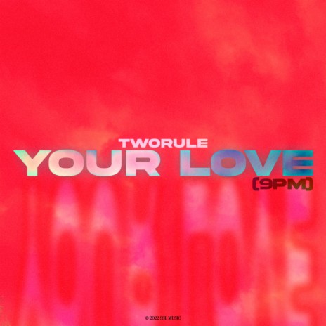 Your Love (9PM)