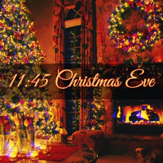 11:45 Christmas Eve