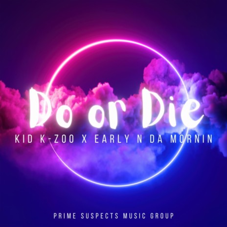 Do or Die ft. Early N Da Mornin' | Boomplay Music