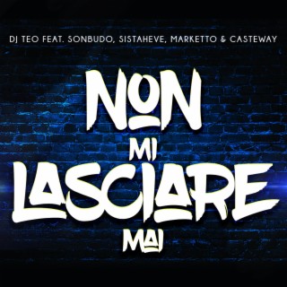 non mi lasciare mai ft. SistahEve, Sonbudo & Casteway lyrics | Boomplay Music