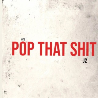 Pop That Shit