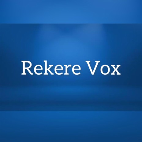 Rekere Vox | Boomplay Music