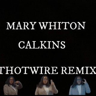 Mary Whiton Calkins (Thotwire Remix) lyrics | Boomplay Music