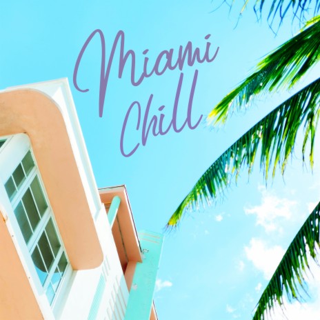 Miami Chill | Boomplay Music