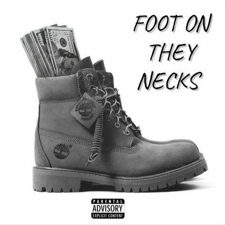 Foot On They Necks | Boomplay Music