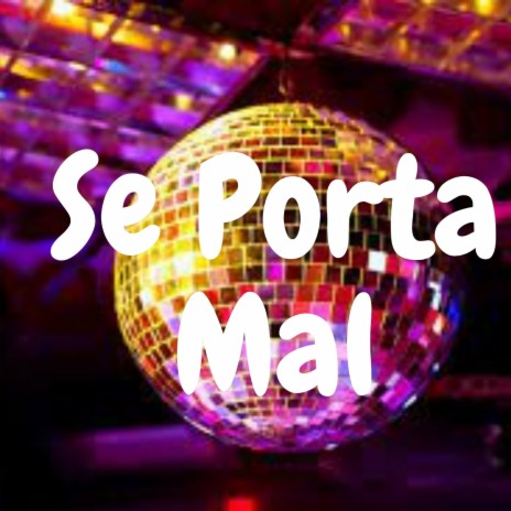 Se Porta Mal | Boomplay Music