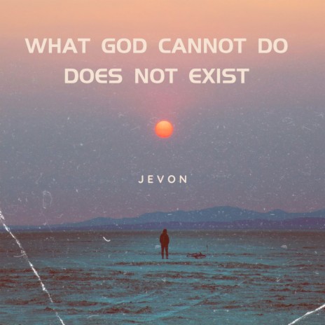 What God Can Not Do | Boomplay Music
