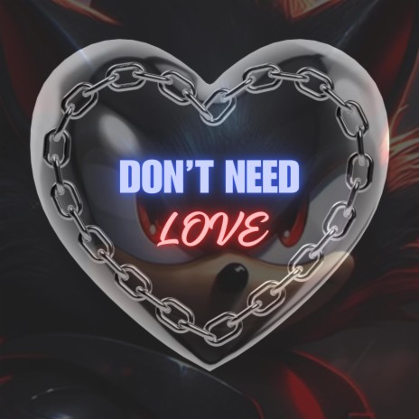 Don't Need Love | Boomplay Music
