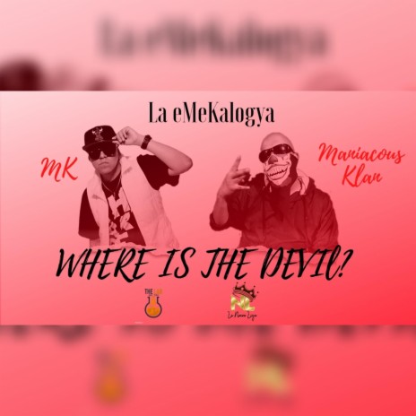 Where Is The Devil ft. Maniacous Klan | Boomplay Music