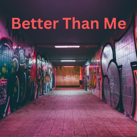 Better Than Me ft. prod. by YAKUZY
