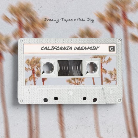 California Dreamin' ft. Palm Boy | Boomplay Music