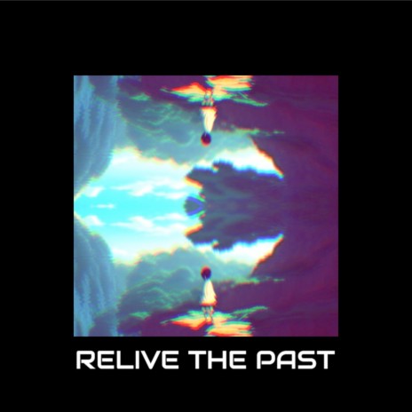 Relive the Past | Boomplay Music