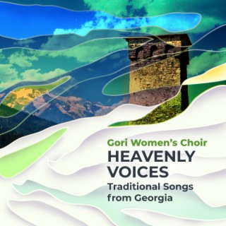 Heavenly Voices - Ethnic Choir Music from Georgia