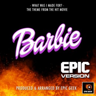 What Was I Made For? (From Barbie) (Epic Version)