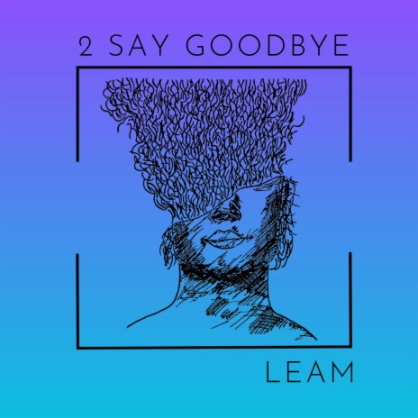 2 SAY GOODBYE | Boomplay Music