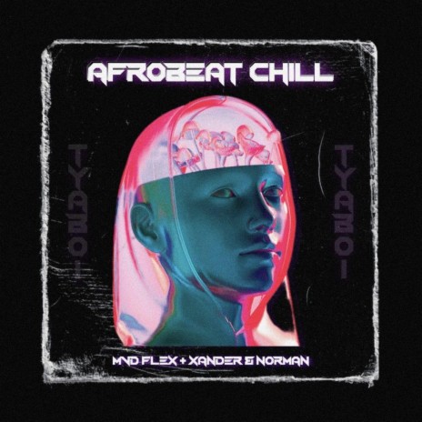 Afrobeat Chill ft. Nørman & XANDER | Boomplay Music