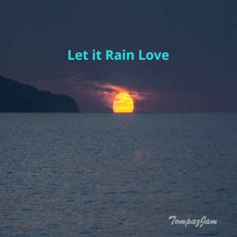 Let it Rain Love | Boomplay Music