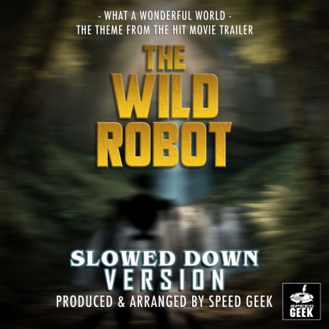 What A Wonderful World (From The Wild Robot Trailer) (Slowed Down Version) | Boomplay Music