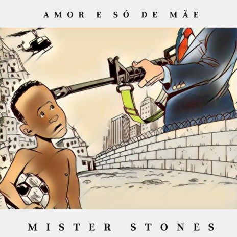 AMOR E SÓ DE MÃE / MISTER STONES ft. Boul | Boomplay Music