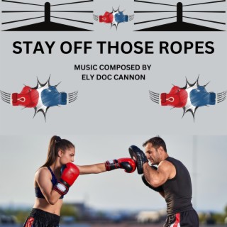 STAY OFF THOSE ROPES