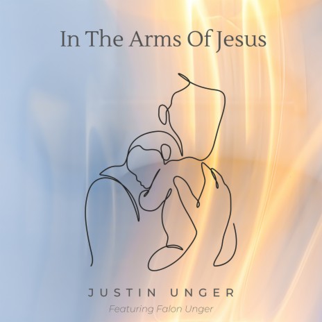 In The Arms Of Jesus ft. Falon Unger | Boomplay Music