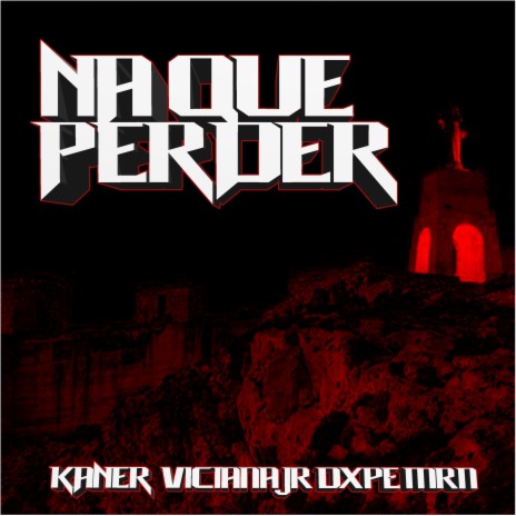 NA QUE PERDER ft. Viciana Jr, Dxpe & Mrn | Boomplay Music