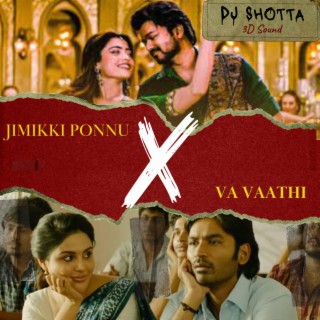 Jimikki Ponnu X Va Vaathi