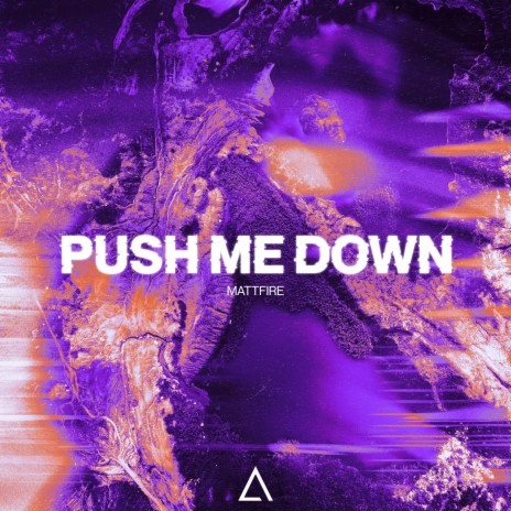 Push Me Down | Boomplay Music