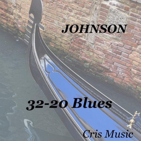 Johnson: 32-20 Blues | Boomplay Music